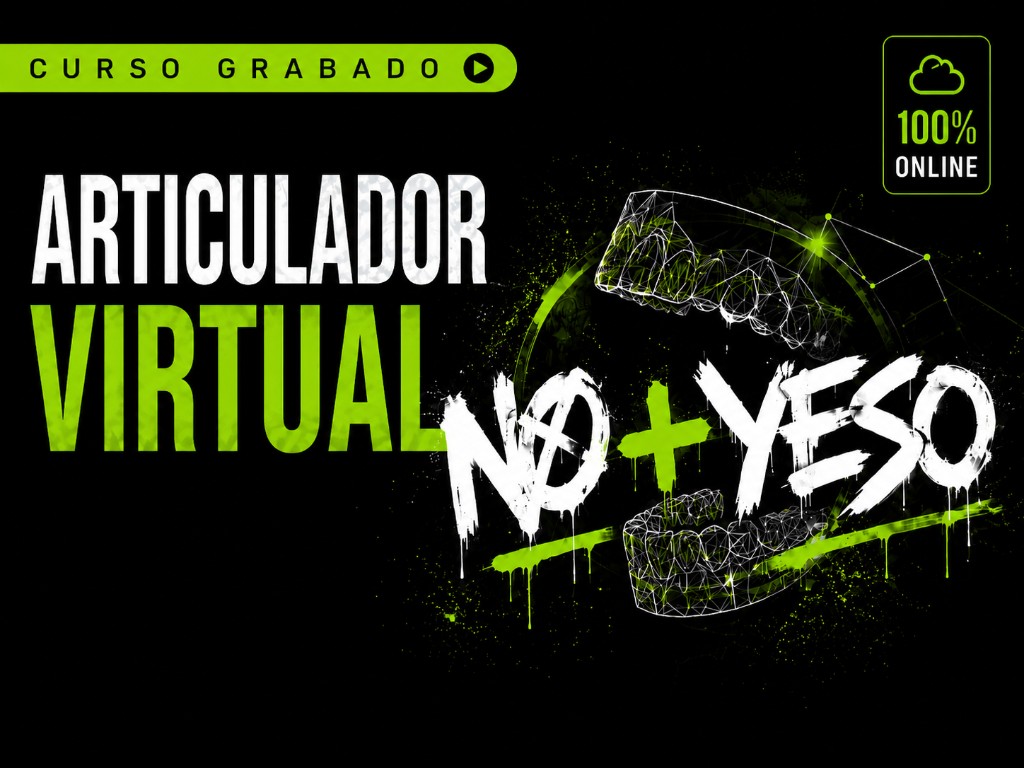 Portada del curso Articuladores Virtuales: Del Yeso a la Nube (Curso Grabado): Seis capítulos para dejar el articulador de yeso atrás: montaje 3D, orientación, zócalos, registros dinámicos y reportes CPI, con acceso inmediato por 3 meses.